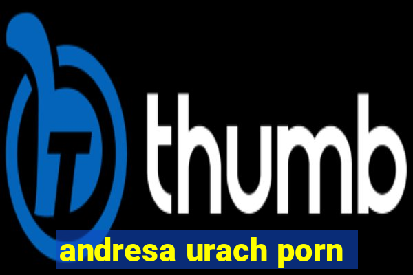 andresa urach porn